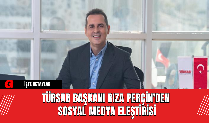 TÜRSAB Başkanı Rıza Perçin'den Sosyal Medya Eleştirisi