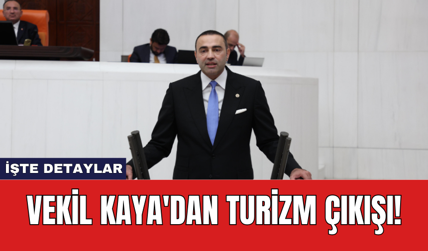 Vekil Kaya'dan turizm çıkışı!