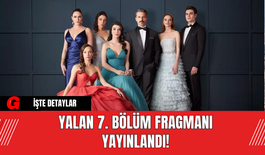 Yalan 7. Bölüm Fragmanı Yayınlandı!