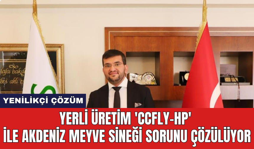 Yerli üretim 'CCFLY-HP' ile Akdeniz Meyve Sineği sorunu çözülüyor