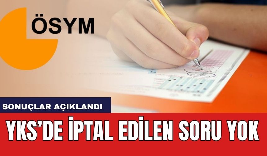 YKS’de iptal edilen soru yok