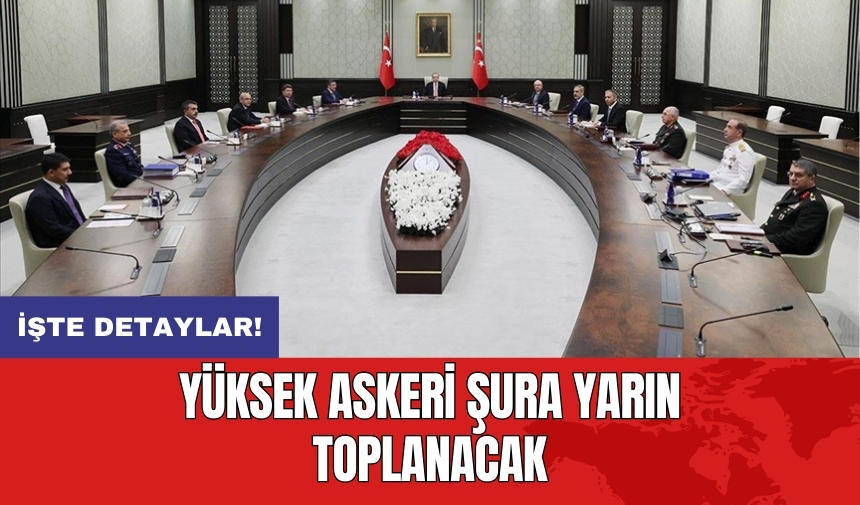 Yüksek Askeri Şura yarın toplanacak