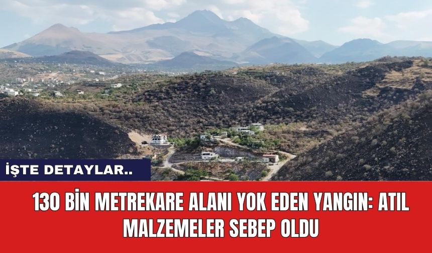 130 Bin Metrekare Alanı Yok Eden Yangın: Atıl Malzemeler Sebep Oldu