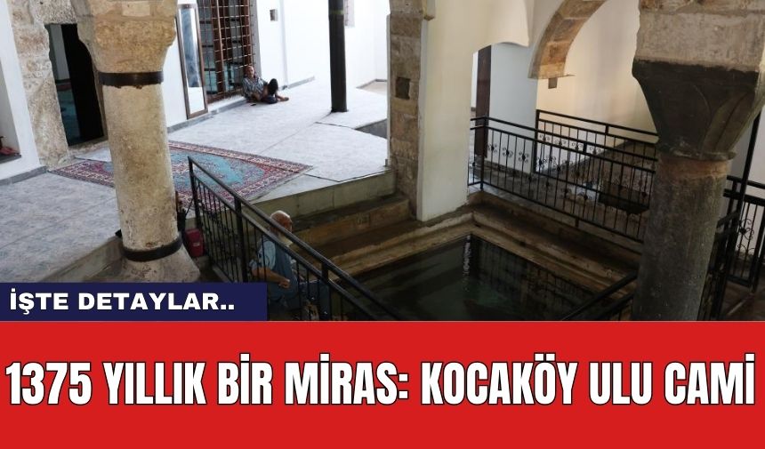 1375 Yıllık Bir Miras: Kocaköy Ulu Cami