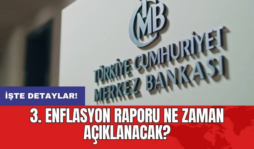 3. Enflasyon Raporu ne zaman açıklanacak?