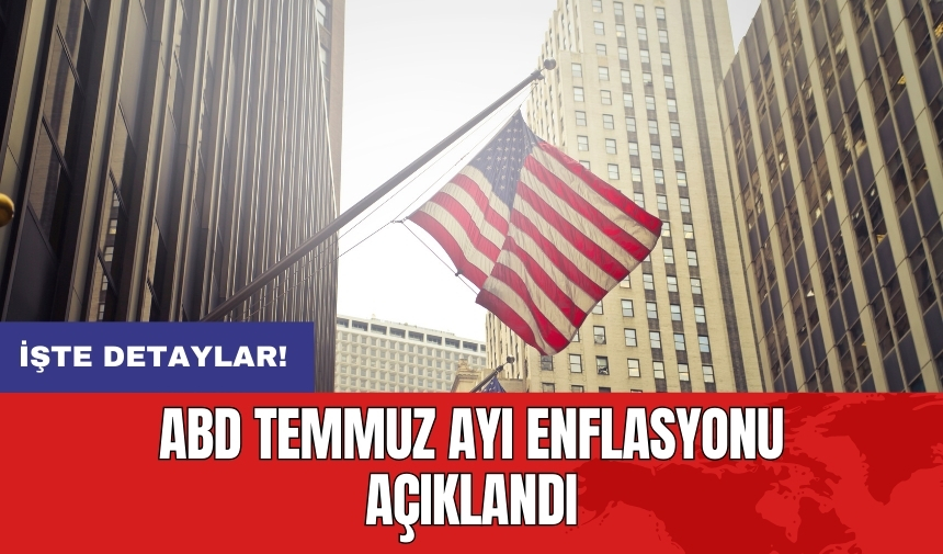 ABD temmuz ayı enflasyonu açıklandı