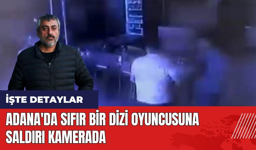 Adana'da Sıfır Bir dizi oyuncusuna saldırı kamerada