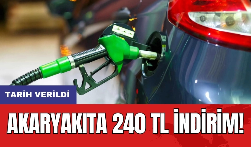 Akaryakıta 240 TL indirim! Tarih verildi