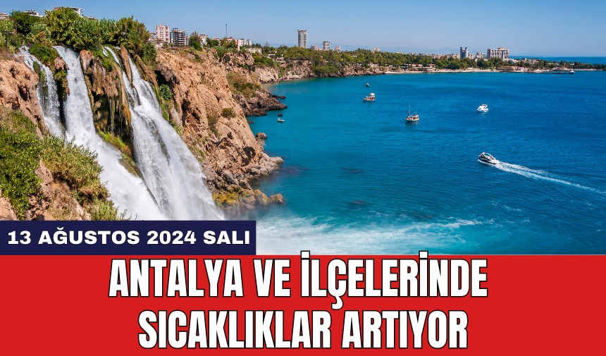 Antalya ve ilçelerinde sıcaklıklar artıyor