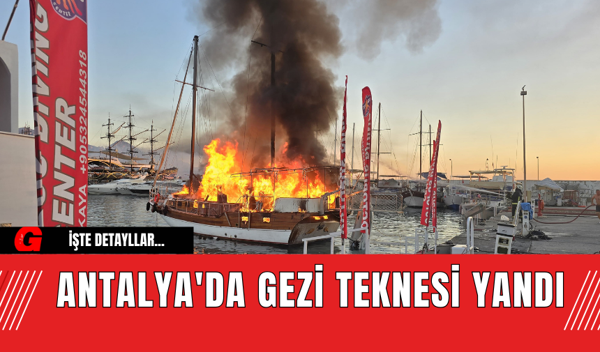 Antalya'da Gezi Teknesi Yandı