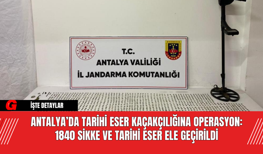 Antalya’da Tarihi Eser Kaçakçılığına Operasyon: 1840 Sikke ve Tarihi Eser Ele Geçirildi