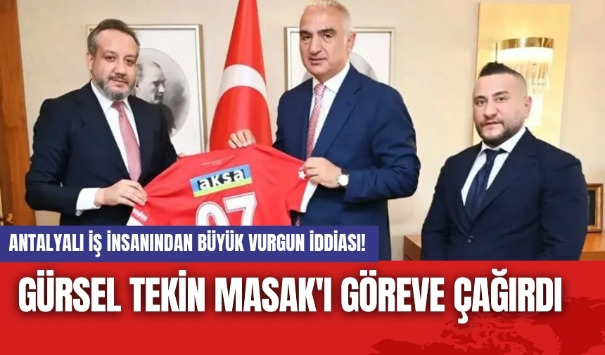 Antalyalı iş insanından büyük vurgun! Gürsel Tekin MASAK'ı göreve çağırdı