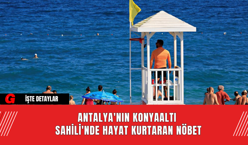 Antalya'nın Konyaaltı  Sahili'nde Hayat Kurtaran Nöbet