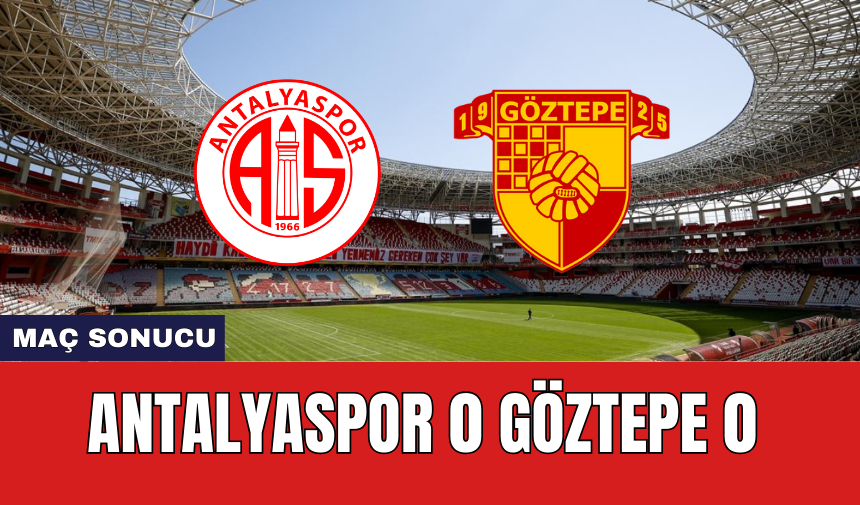 Antalyaspor Göztepe Maç Detayları