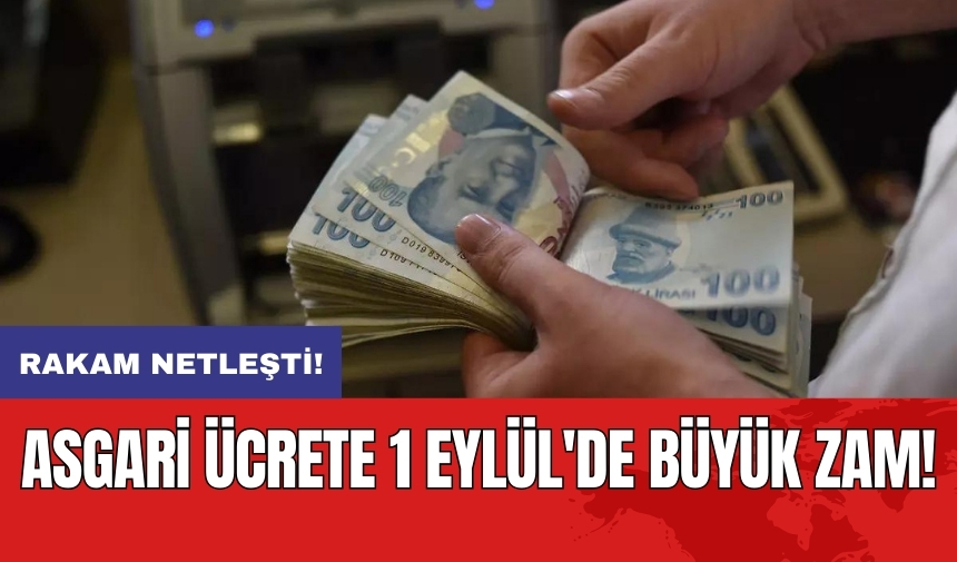 Asgari ücrete 1 Eylül'de büyük zam!