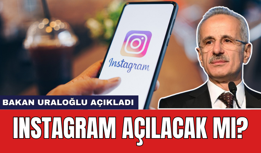 Bakan Uraloğlu açıkladı: Instagram açılacak mı?