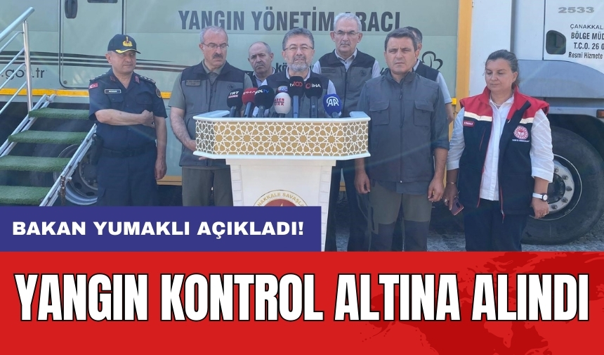 Bakan Yumaklı açıkladı: Yangın kontrol altına alındı