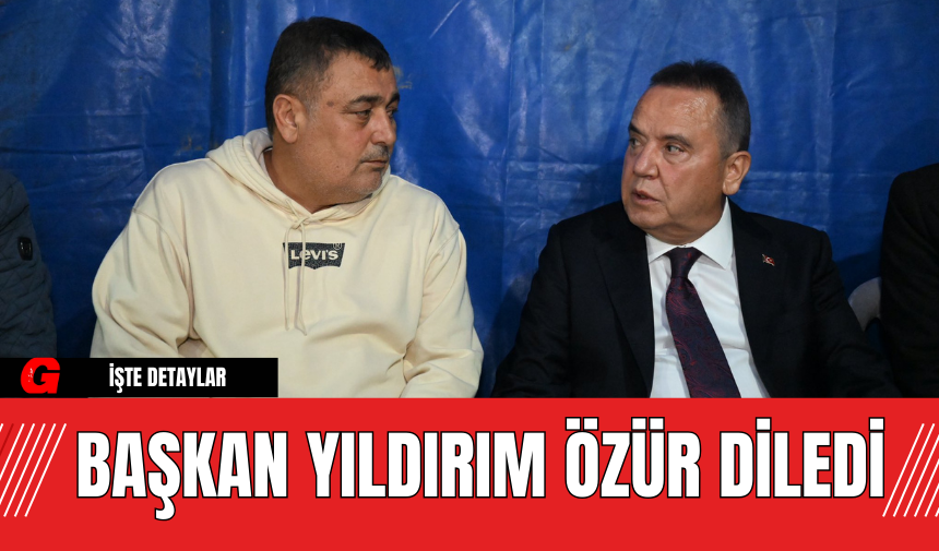 Başkan Yıldırım özür diledi