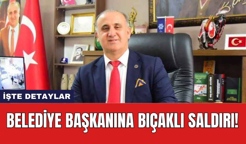 Belediye başkanına bıç*klı saldırı!