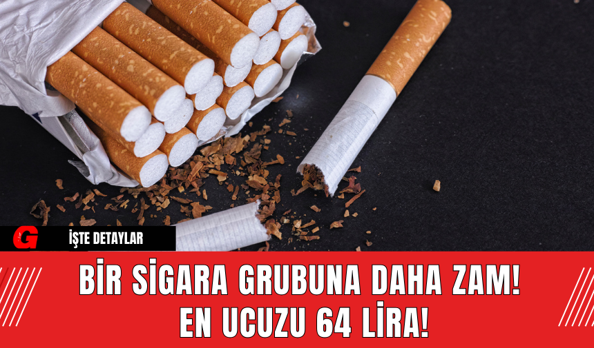 Bir Sigara Grubuna Daha Zam! En Ucuzu 64 Lira!