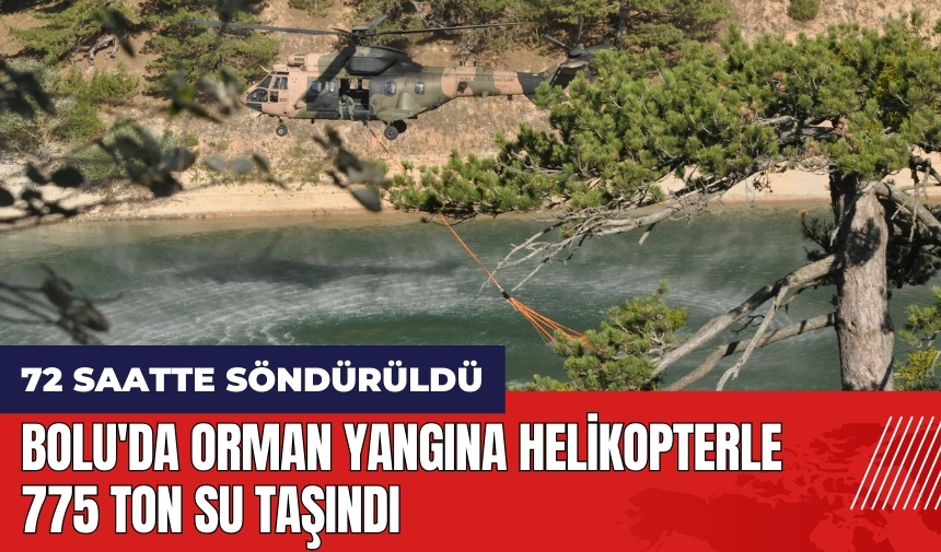 Bolu'da orman yangına helikopterle 775 ton su taşındı