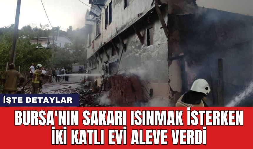 Bursa'nın sakarı ısınmak isterken iki katlı evi aleve verdi