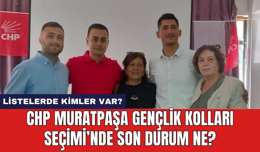 CHP Muratpaşa Gençlik Kolları Seçimi'nde Son Durum Ne? Kim Kazandı