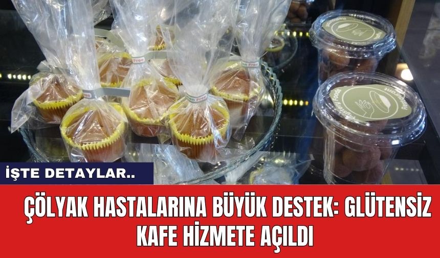 Çölyak Hastalarına Büyük Destek: Glütensiz Kafe Hizmete Açıldı