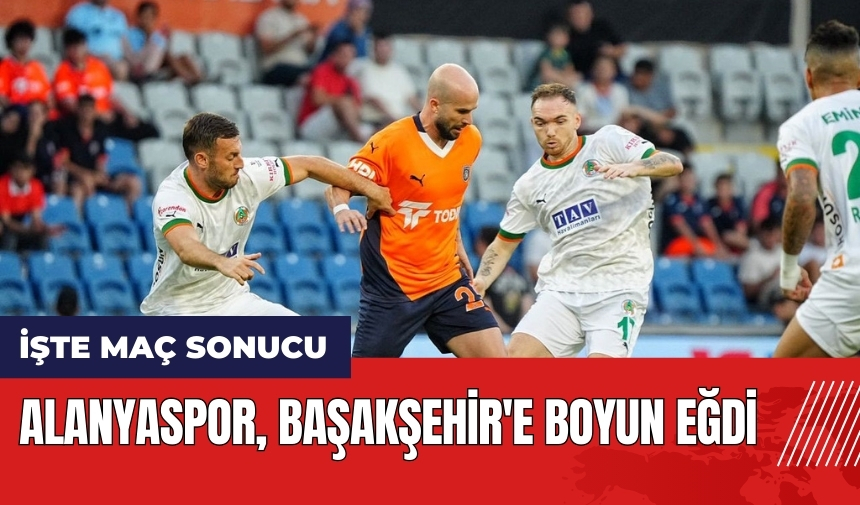 Corendon Alanyaspor RAMS Başakşehir'e boyun eğdi