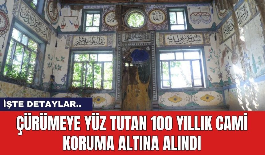 Çürümeye Yüz Tutan 100 yıllık cami koruma altına alındı