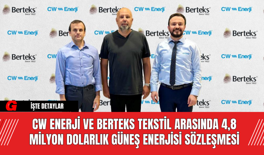 CW Enerji ve Berteks Tekstil Arasında 4,8 Milyon Dolarlık Güneş Enerjisi Sözleşmesi