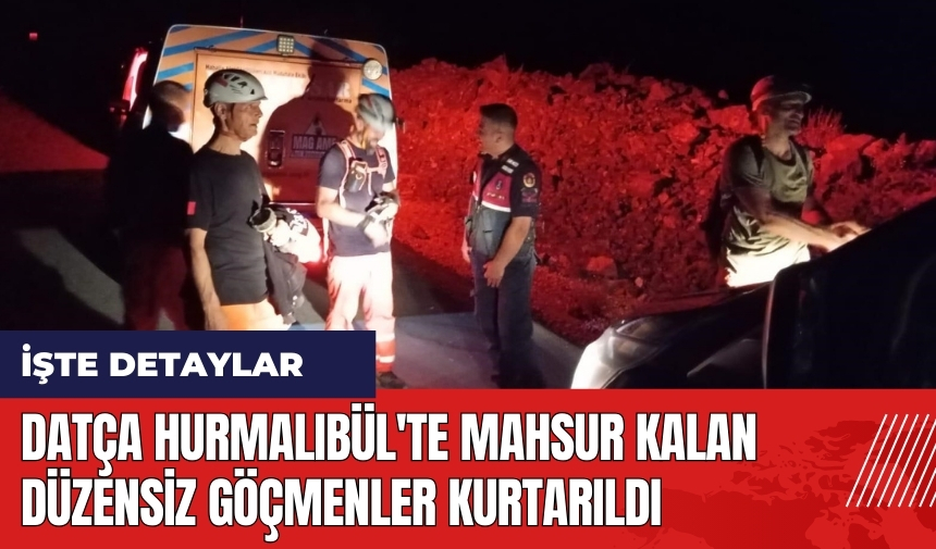 Datça Hurmalıbül'te mahsur kalan düzensiz göçmenler kurtarıldı