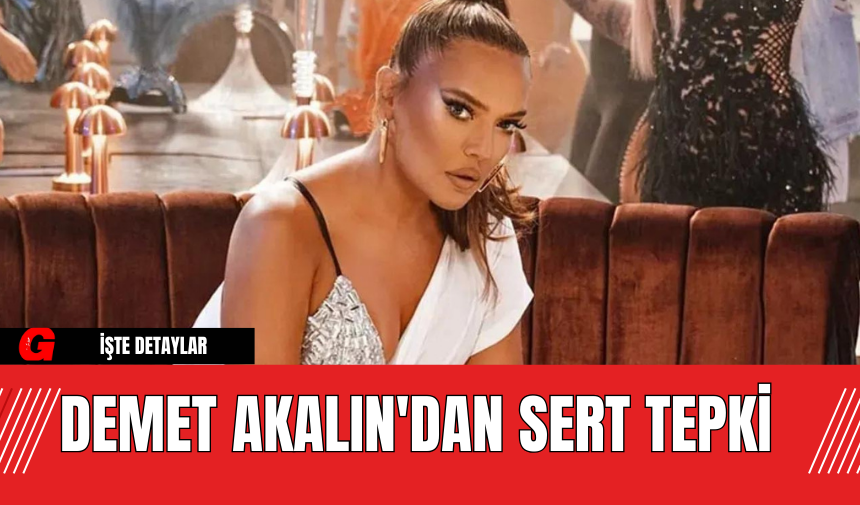 Demet Akalın'dan Sert Tepki