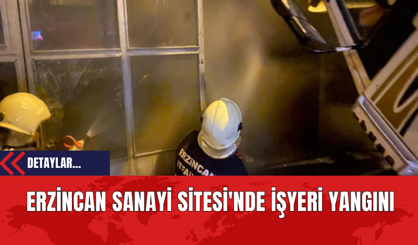 Erzincan Sanayi Sitesi'nde İşyeri Yangını