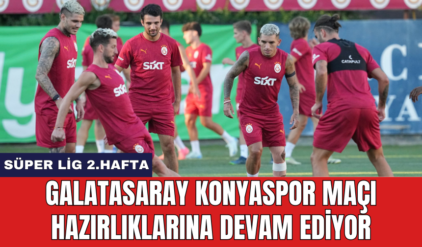 Galatasaray Konyaspor maçı hazırlıklarına devam ediyor