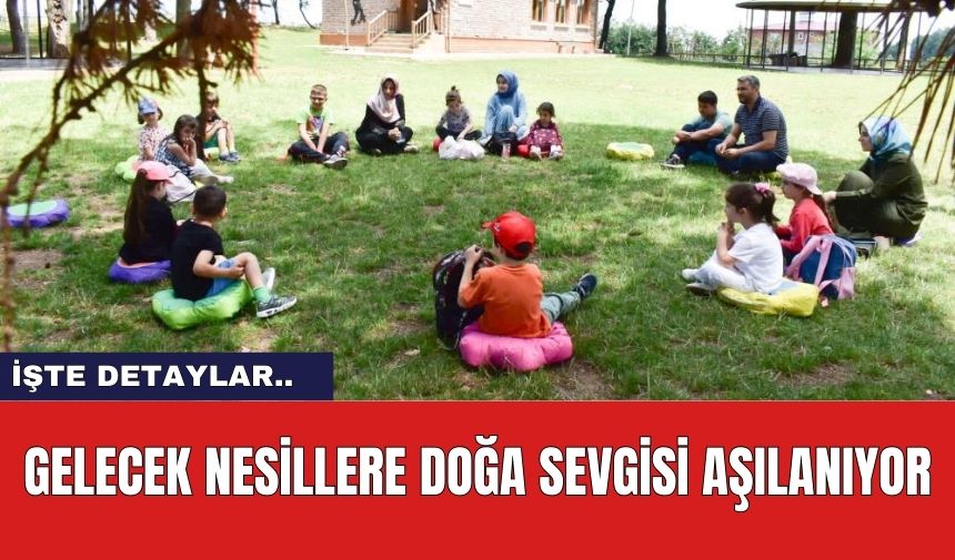 Gelecek Nesillere Doğa Sevgisi Aşılanıyor