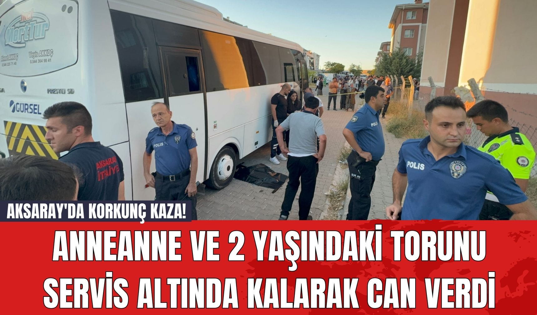 Aksaray'da Korkunç Kaza! Anneanne ve 2 yaşındaki torunu servis altında kalarak can verdi