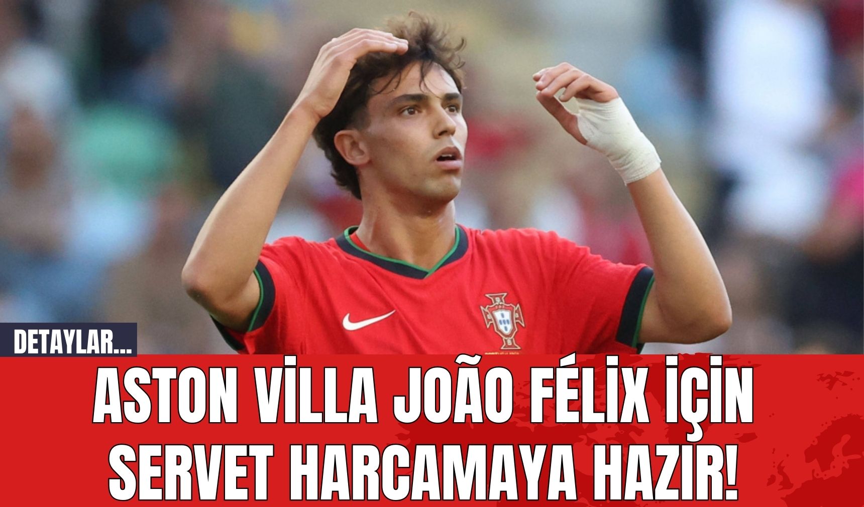 Aston Villa João Félix İçin Servet Harcamaya Hazır!