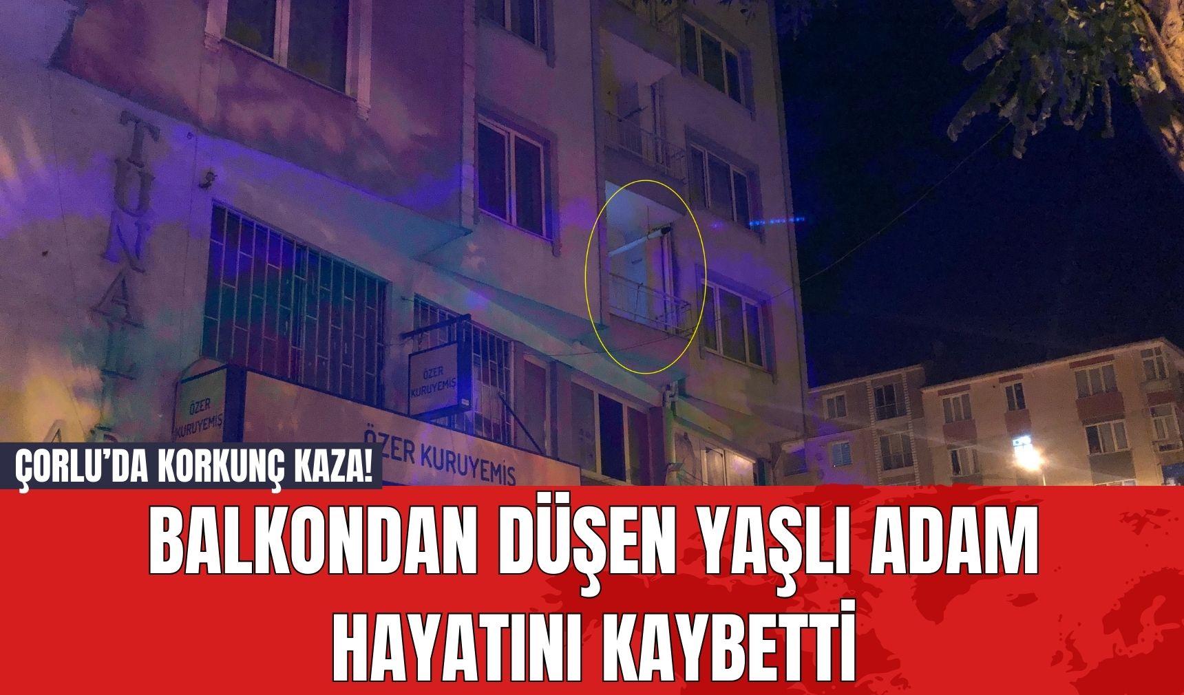 Çorlu’da Korkunç Kaza! Balkondan Düşen Yaşlı Adam Hayatını Kaybetti