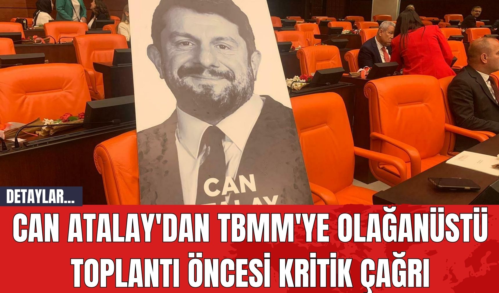 Can Atalay'dan TBMM'ye Olağanüstü Toplantı Öncesi Kritik Çağrı