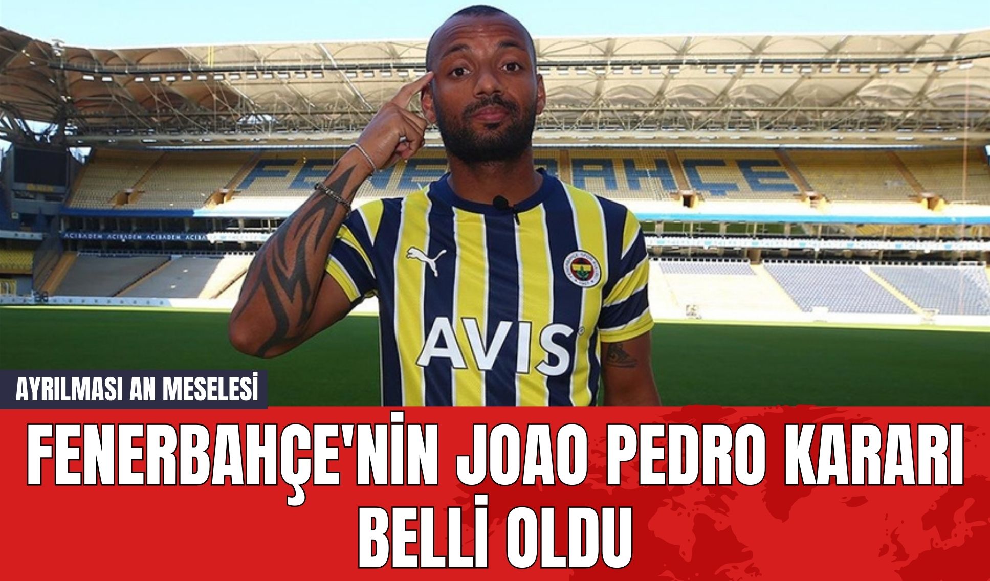 Fenerbahçe'nin Joao Pedro Kararı Belli Oldu