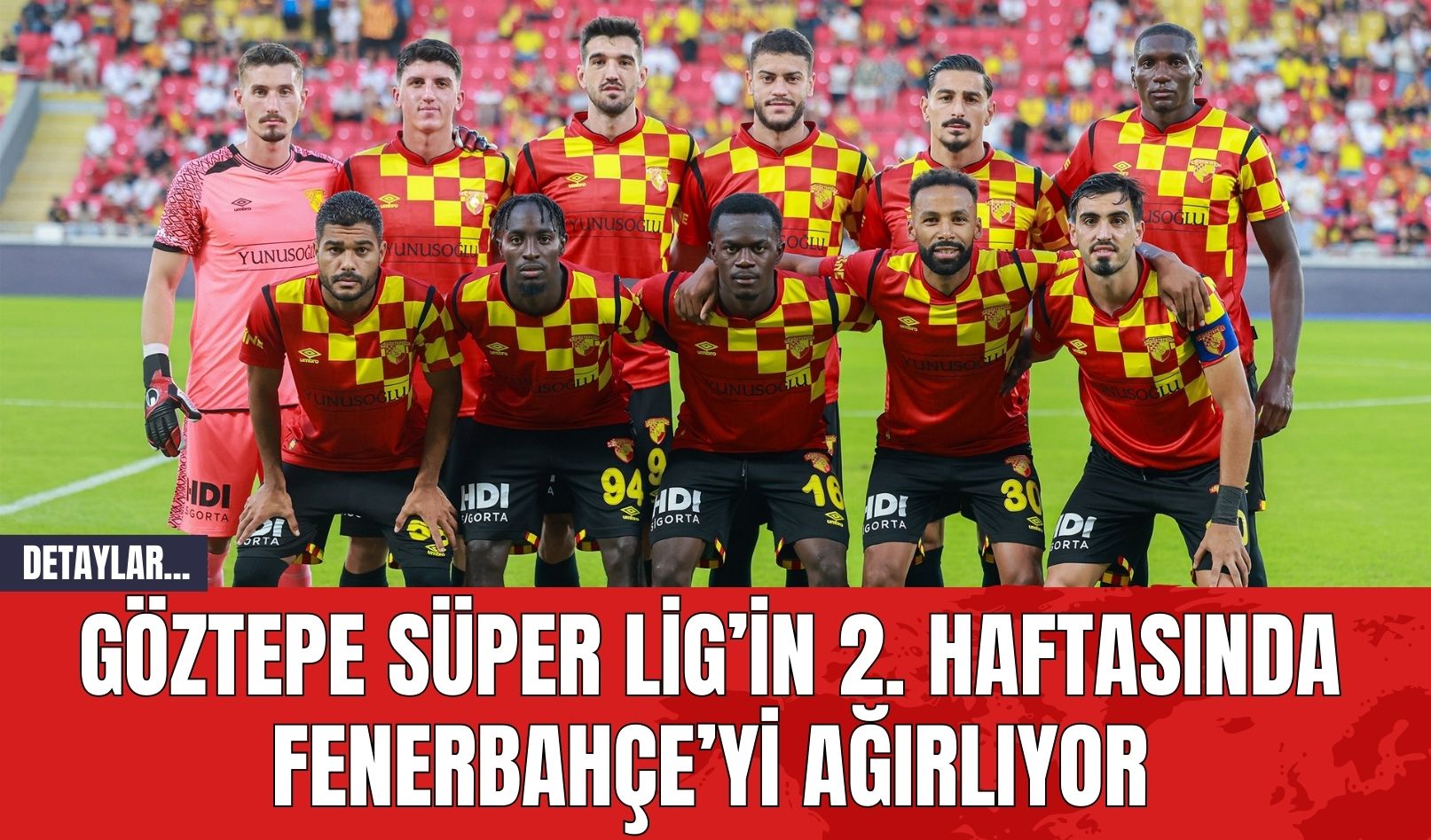 Göztepe Süper Lig’in 2. Haftasında Fenerbahçe’yi Ağırlıyor