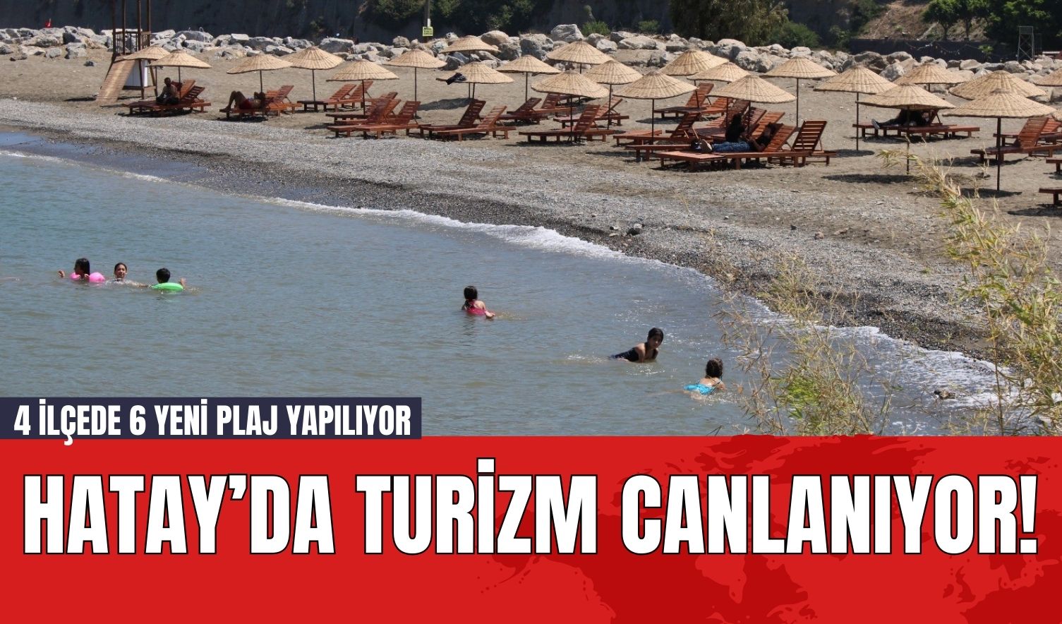 Hatay’da turizm canlanıyor! 4 ilçede 6 yeni plaj yapılıyor