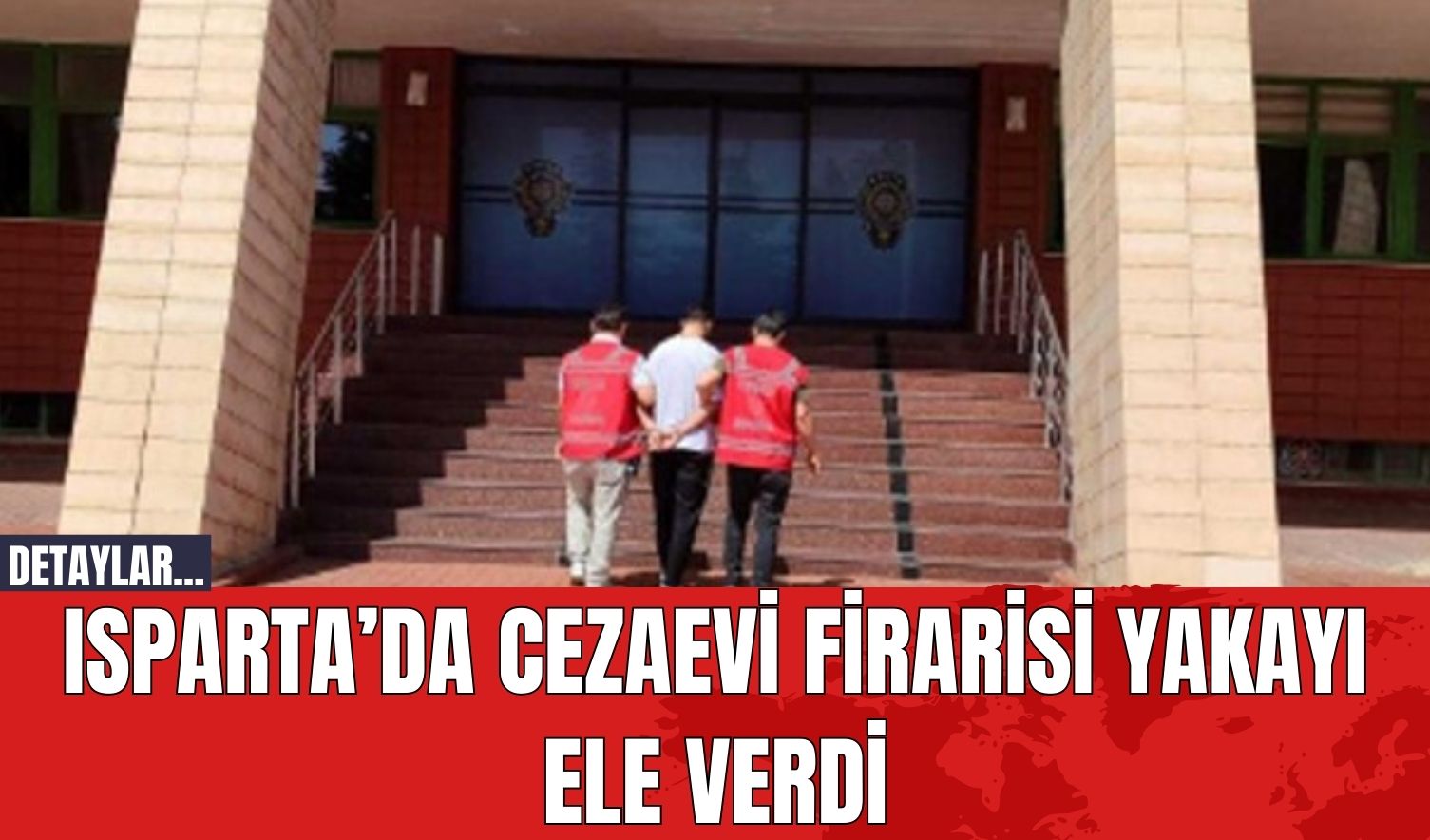 Isparta’da cezaevi firarisi yakayı ele verdi