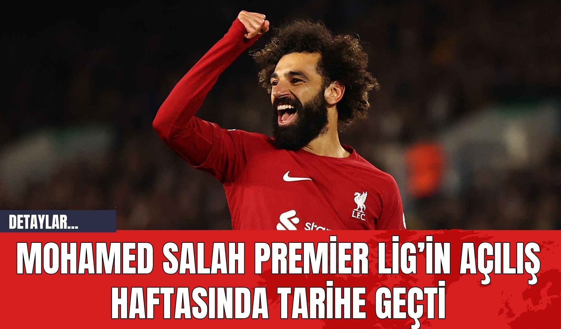 Mohamed Salah Premier Lig’in Açılış Haftasında Tarihe Geçti