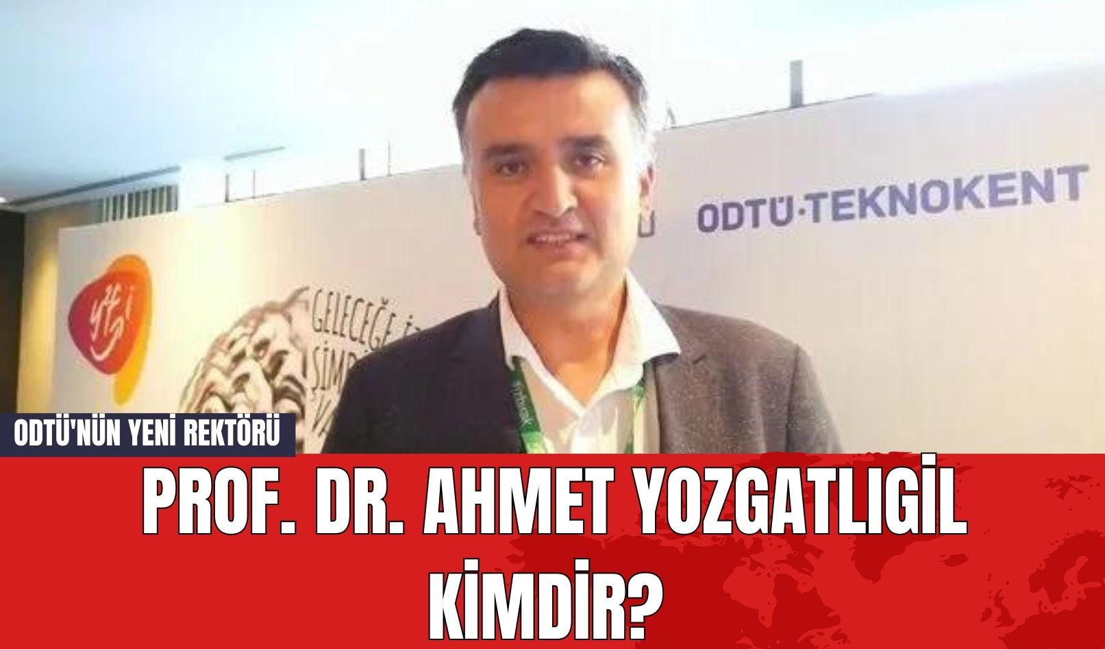 ODTÜ'nün Yeni Rektörü Prof. Dr. Ahmet Yozgatlıgil Kimdir?