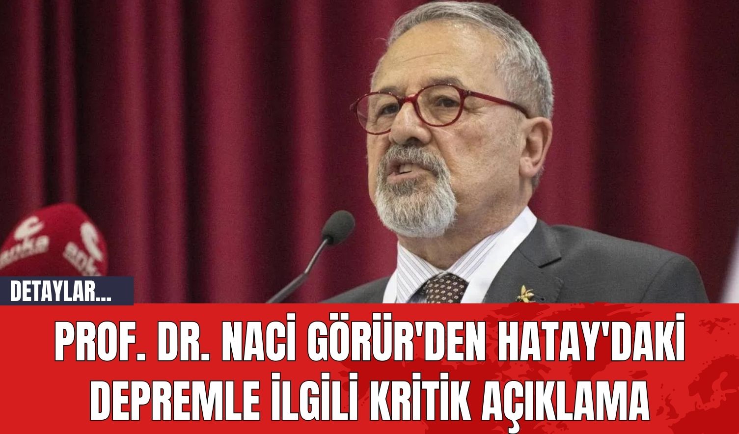 Prof. Dr. Naci Görür'den Hatay'daki Depremle İlgili Kritik Açıklama