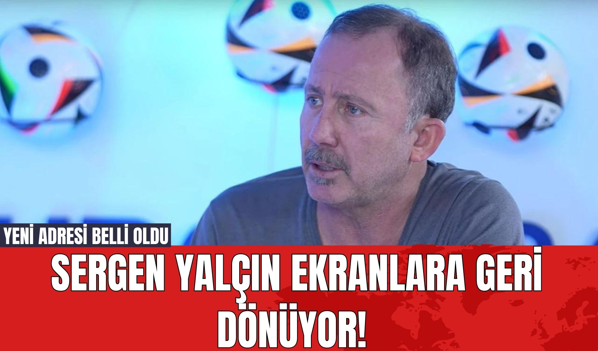 Sergen Yalçın Ekranlara Geri Dönüyor! Yeni Adresi Belli Oldu