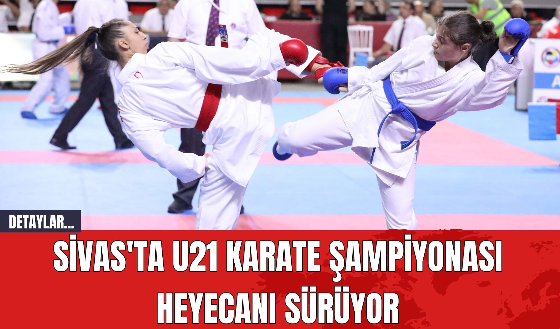 Sivas'ta U21 Karate Şampiyonası Heyecanı Sürüyor