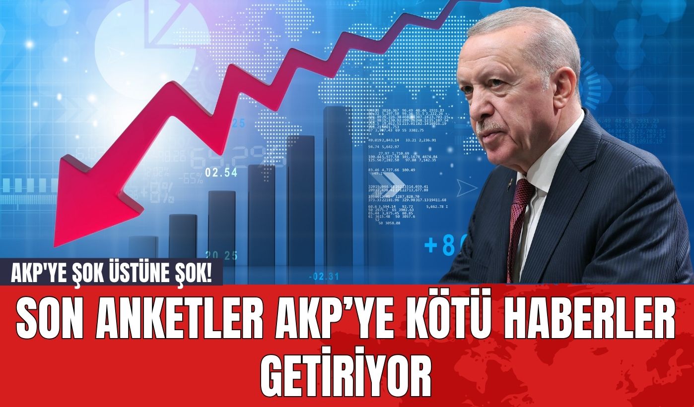 AKP'ye Şok Üstüne Şok! Son Anketler AKP’ye Kötü Haberler Getiriyor